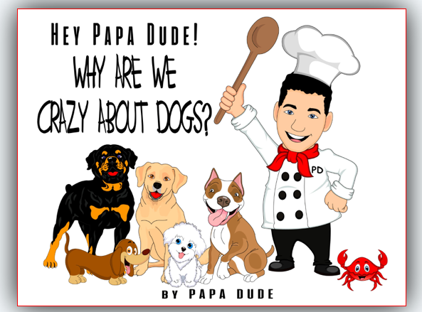 Hey Papa Dude! - Why are we crazy about Dogs?